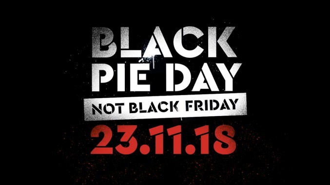 A black background with white and red writing stamped across it saying 'Black Pie Day' 'Not Black Friday' with the date '23rd November 2018'.